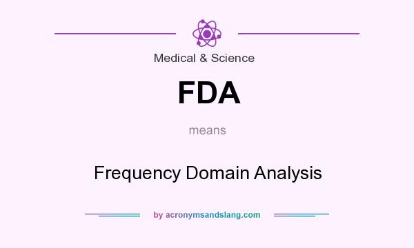 What does FDA mean? It stands for Frequency Domain Analysis