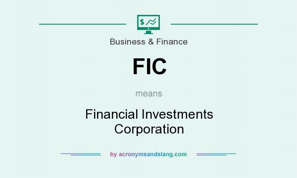 What does FIC mean? It stands for Financial Investments Corporation