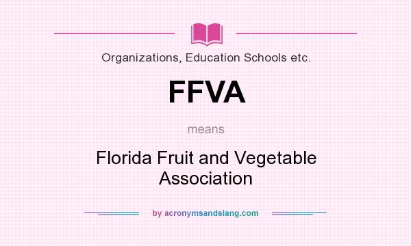 What does FFVA mean? It stands for Florida Fruit and Vegetable Association