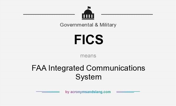 What does FICS mean? It stands for FAA Integrated Communications System
