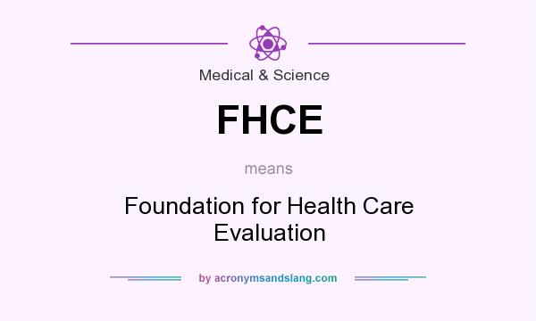 What does FHCE mean? It stands for Foundation for Health Care Evaluation