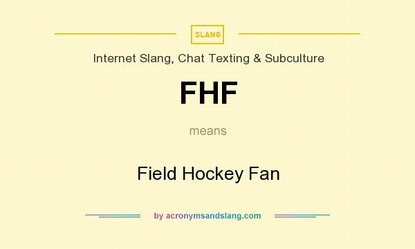 What does FHF mean? It stands for Field Hockey Fan