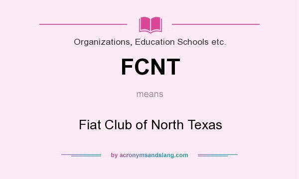 What does FCNT mean? It stands for Fiat Club of North Texas