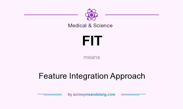 What does FIT mean? It stands for Feature Integration Approach