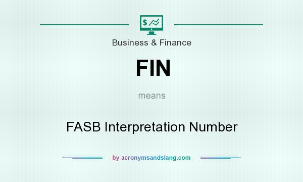 What does FIN mean? It stands for FASB Interpretation Number