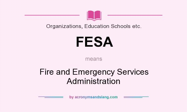 What does FESA mean? It stands for Fire and Emergency Services Administration