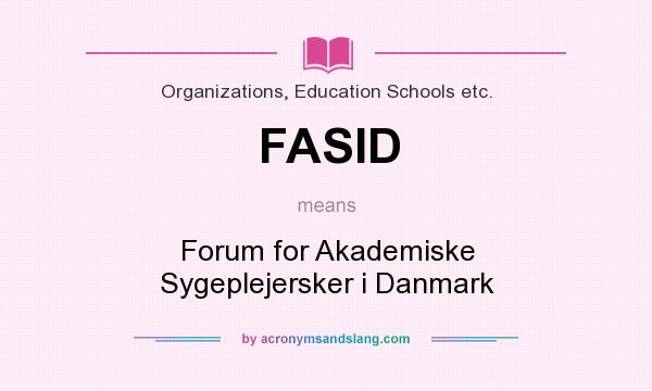 What does FASID mean? It stands for Forum for Akademiske Sygeplejersker i Danmark