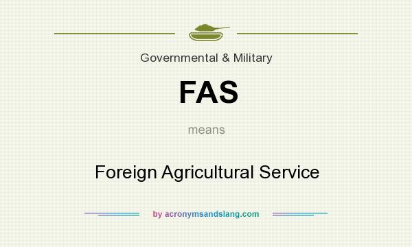 What does FAS mean? It stands for Foreign Agricultural Service