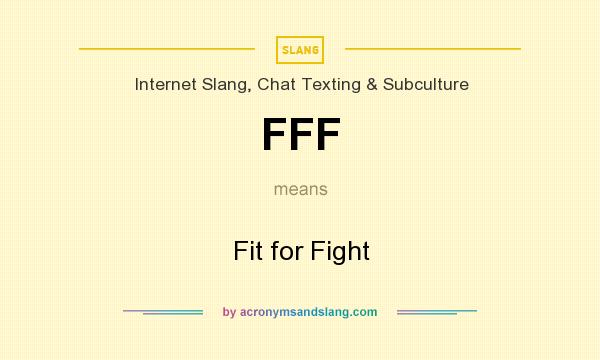 What does FFF mean? It stands for Fit for Fight