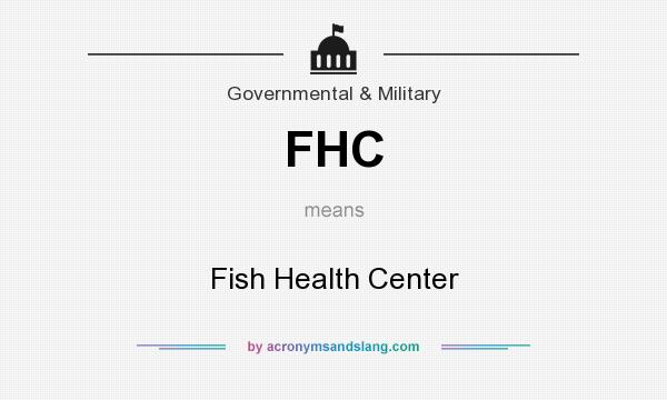What does FHC mean? It stands for Fish Health Center