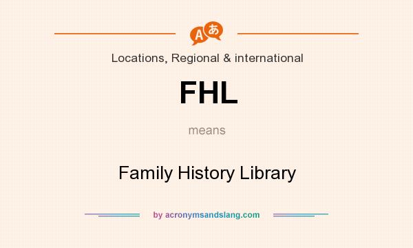 What does FHL mean? It stands for Family History Library