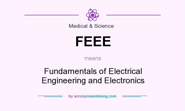 What does FEEE mean? It stands for Fundamentals of Electrical Engineering and Electronics