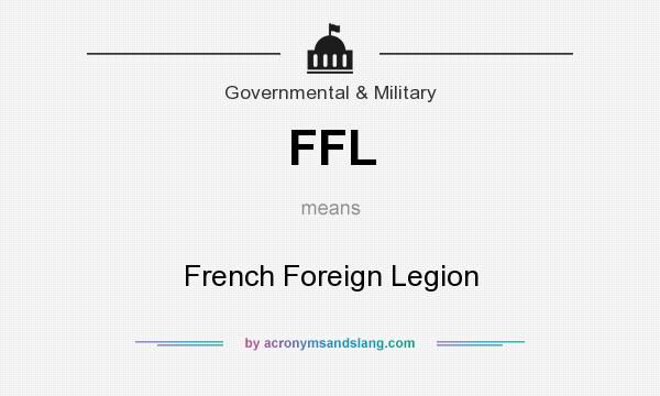 What does FFL mean? It stands for French Foreign Legion
