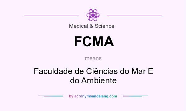 What does FCMA mean? It stands for Faculdade de Ciências do Mar E do Ambiente