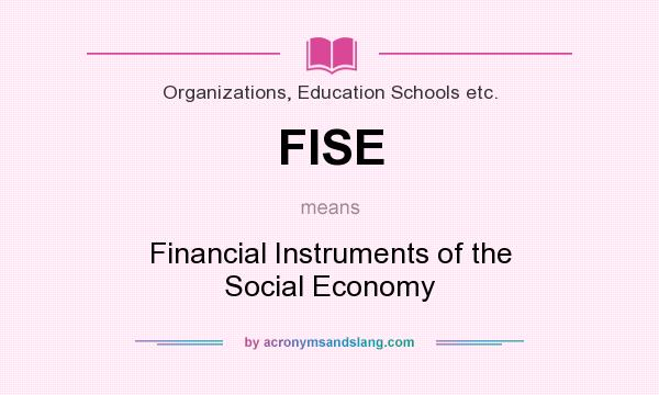 What does FISE mean? It stands for Financial Instruments of the Social Economy