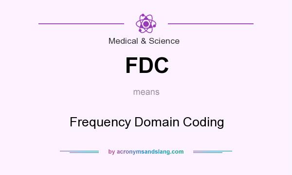 What does FDC mean? It stands for Frequency Domain Coding