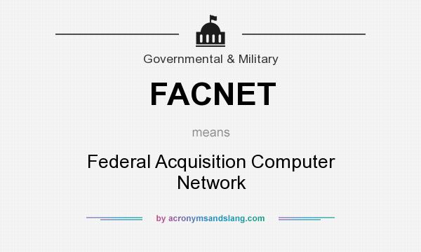 What does FACNET mean? It stands for Federal Acquisition Computer Network