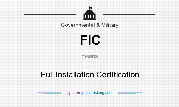 What does FIC mean? It stands for Full Installation Certification