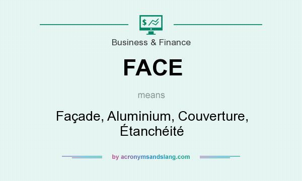 What does FACE mean? It stands for Façade, Aluminium, Couverture, Étanchéité