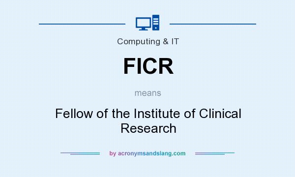 What does FICR mean? It stands for Fellow of the Institute of Clinical Research