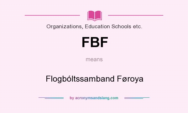 What does FBF mean? It stands for Flogbóltssamband Føroya