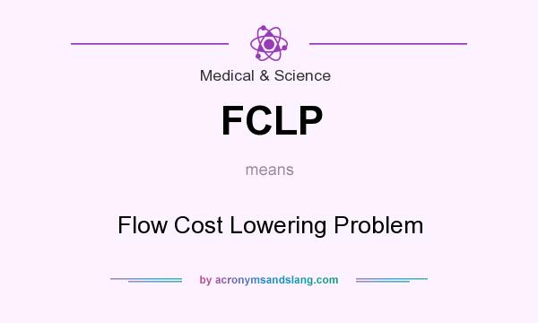 What does FCLP mean? It stands for Flow Cost Lowering Problem
