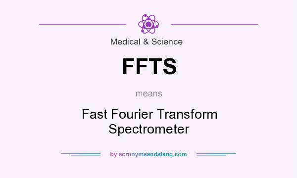 What does FFTS mean? It stands for Fast Fourier Transform Spectrometer