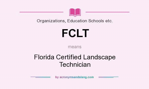 What does FCLT mean? It stands for Florida Certified Landscape Technician