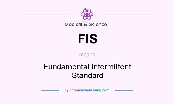 What does FIS mean? It stands for Fundamental Intermittent Standard