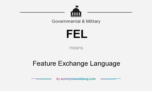 What does FEL mean? It stands for Feature Exchange Language