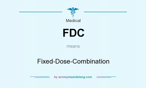 What does FDC mean? It stands for Fixed-Dose-Combination