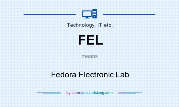 What does FEL mean? It stands for Fedora Electronic Lab