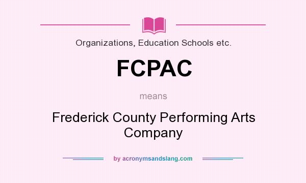 What does FCPAC mean? It stands for Frederick County Performing Arts Company