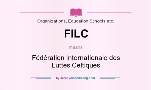 What does FILC mean? It stands for Fédération Internationale des Luttes Celtiques