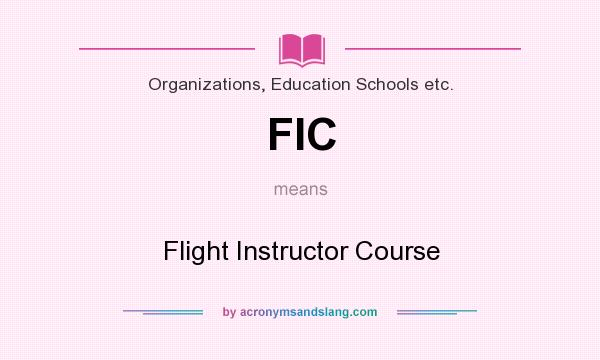 What does FIC mean? It stands for Flight Instructor Course