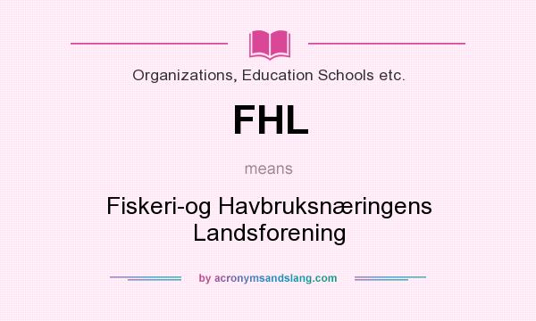 What does FHL mean? It stands for Fiskeri-og Havbruksnæringens Landsforening