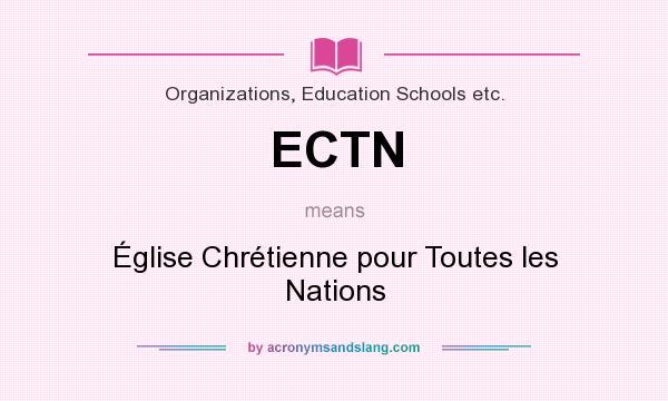 What does ECTN mean? It stands for Église Chrétienne pour Toutes les Nations