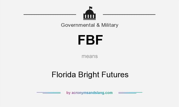 What does FBF mean? It stands for Florida Bright Futures