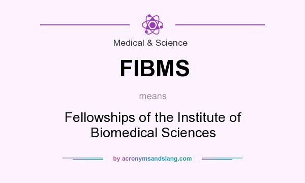 What does FIBMS mean? It stands for Fellowships of the Institute of Biomedical Sciences