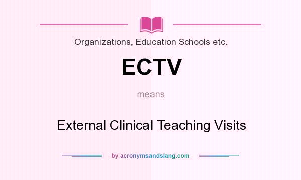 What does ECTV mean? It stands for External Clinical Teaching Visits