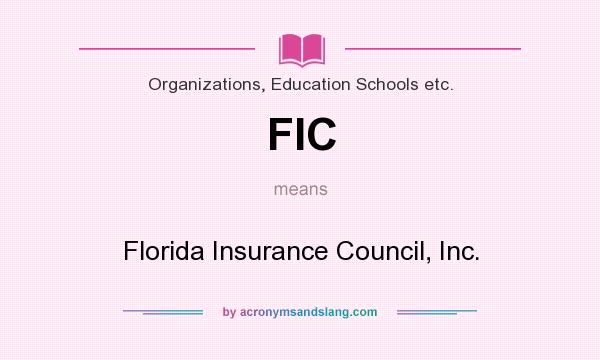 What does FIC mean? It stands for Florida Insurance Council, Inc.