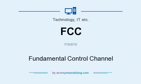 What does FCC mean? It stands for Fundamental Control Channel