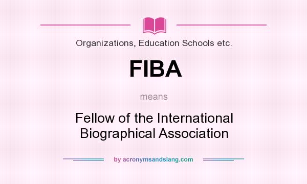 What does FIBA mean? It stands for Fellow of the International Biographical Association