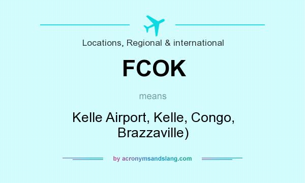 What does FCOK mean? It stands for Kelle Airport, Kelle, Congo, Brazzaville)