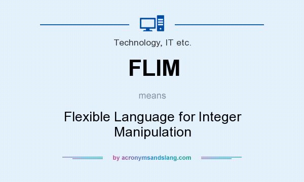 What does FLIM mean? It stands for Flexible Language for Integer Manipulation