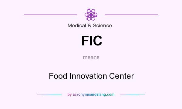 What does FIC mean? It stands for Food Innovation Center