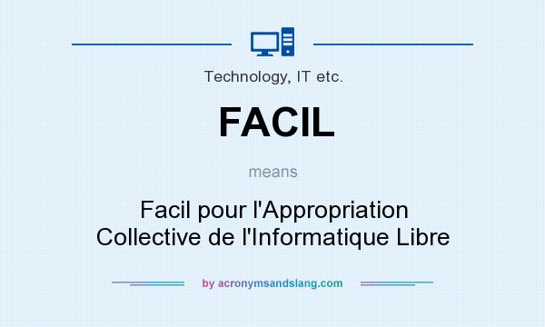 What does FACIL mean? It stands for Facil pour l`Appropriation Collective de l`Informatique Libre