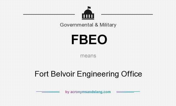What does FBEO mean? It stands for Fort Belvoir Engineering Office