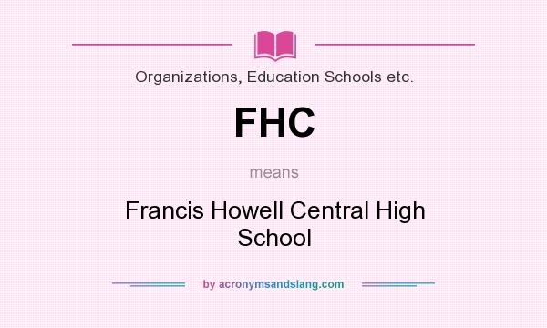What does FHC mean? It stands for Francis Howell Central High School