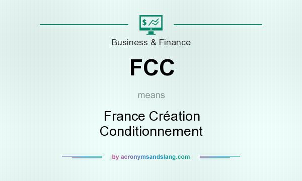 What does FCC mean? It stands for France Création Conditionnement